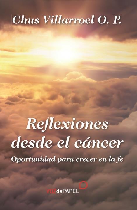 REFLEXIONES DESDE EL CÁNCER | 9788494715235 | VILLARROEL, O. P. CHUS