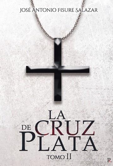 CRUZ DE PLATA, LA. TOMO II | 9788418804137 | FISURE, JOSÉ ANTONIO