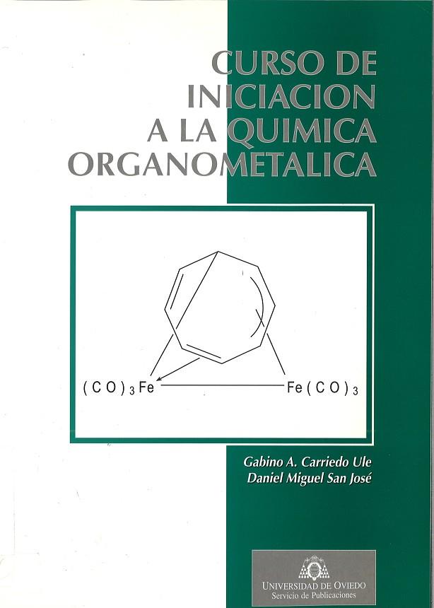 CURSO DE INICIACIÓN A LA QUÍMICA ORGANOMETÁLICA | 9788474688733 | CARRIEDO ULÉ, GABINO ALEJANDRO / MIGUEL SAN JOSÉ, DANIEL