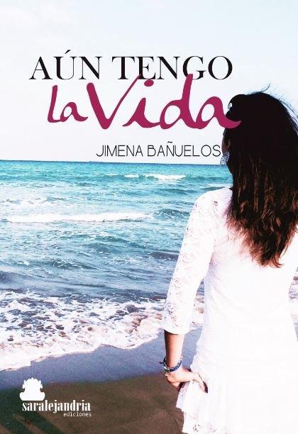 AUN TENGO LA VIDA | 9788417409111 | BAÑUELOS SANTAMARIA, JIMENA