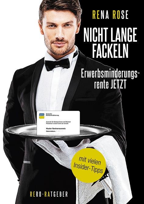 NICHT LANGE FACKELN ERWERBSMINDERUNGSRENTE JETZT | 9783750421127 | ROSE, RENA