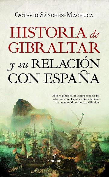 HISTORIA DE GIBRALTAR Y SU RELACIÓN CON ESPAÑA | 9788417558680 | SÁNCHEZ ACEVEDO, JOSÉ OCTAVIO