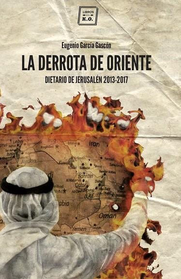 DERROTA DE ORIENTE, LA | 9788416001774 | GARCIA GASCON, EUGENIO