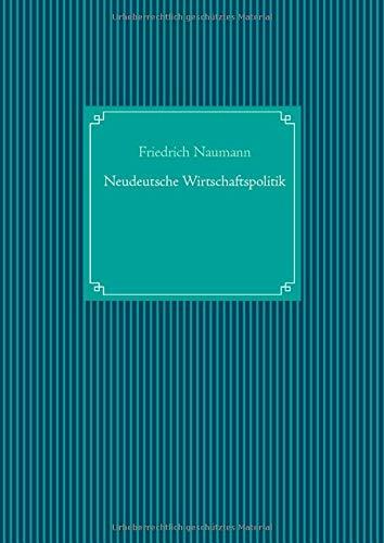 NEUDEUTSCHE WIRTSCHAFTSPOLITIK | 9783750410695 | NAUMANN, FRIEDRICH