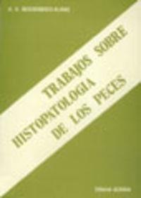 TRABAJOS SOBRE HISTOPATOLOGÍA DE LOS PECES | 9788420004457 | REICHENBACH-KLINKE, H. HERMANN
