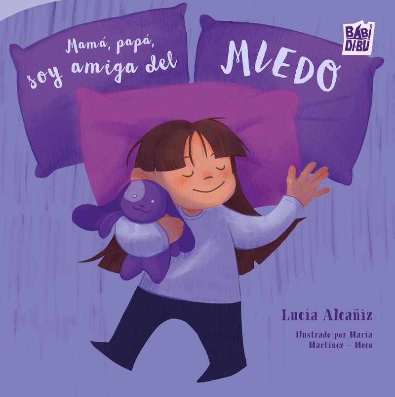 MAMÁ, PAPÁ, SOY AMIGA DEL MIEDO | 9791387735944 | ALCAÑIZ, LUCIA