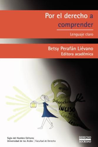 POR EL DERECHO A COMPRENDER LENGUAJE CLARO | 9789586656634 | PERAFÁN LIÉVANO, BETSY