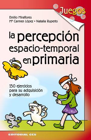 PERCEPCION ESPACIO-TEMPORAL EN PRIMARIA, LA | 9788498422191 | MIRAFLORES,EMILIO