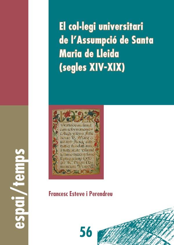 COL·LEGI UNIVERSITARI DE L'ASSUMPCIÓ DE SANTA MARIA DE LLEIDA (SEGLES XIV-XIX), EL | 9788484093268 | ESTEVE PERENDREU, FRANCESC