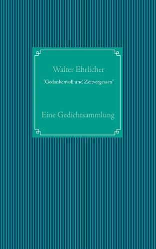 GEDANKENVOLL UND ZEITVERGESSEN | 9783751900133 | EHRLICHER, WALTER
