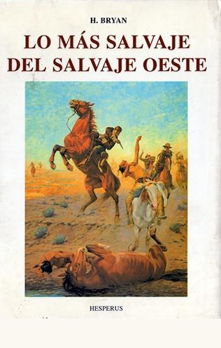 LO MÁS SALVAJE DEL SALVAJE OESTE | 9788476512616 | BRYAN, HOWARD