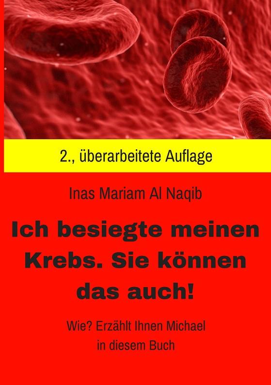 ICH BESIEGTE MEINEN KREBS. SIE KÖNNEN DAS AUCH! | 9783749480685 | AL NAQIB, INAS MARIAM