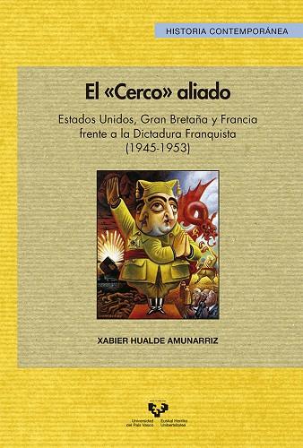 "CERCO" ALIADO, EL. ESTADOS UNIDOS, GRAN BRETAÑA Y FRANCIA FRENTE A LA DICTADURA FRANQUISTA (1945-1953) | 9788490823033 | HUALDE AMUNARRIZ, XABIER