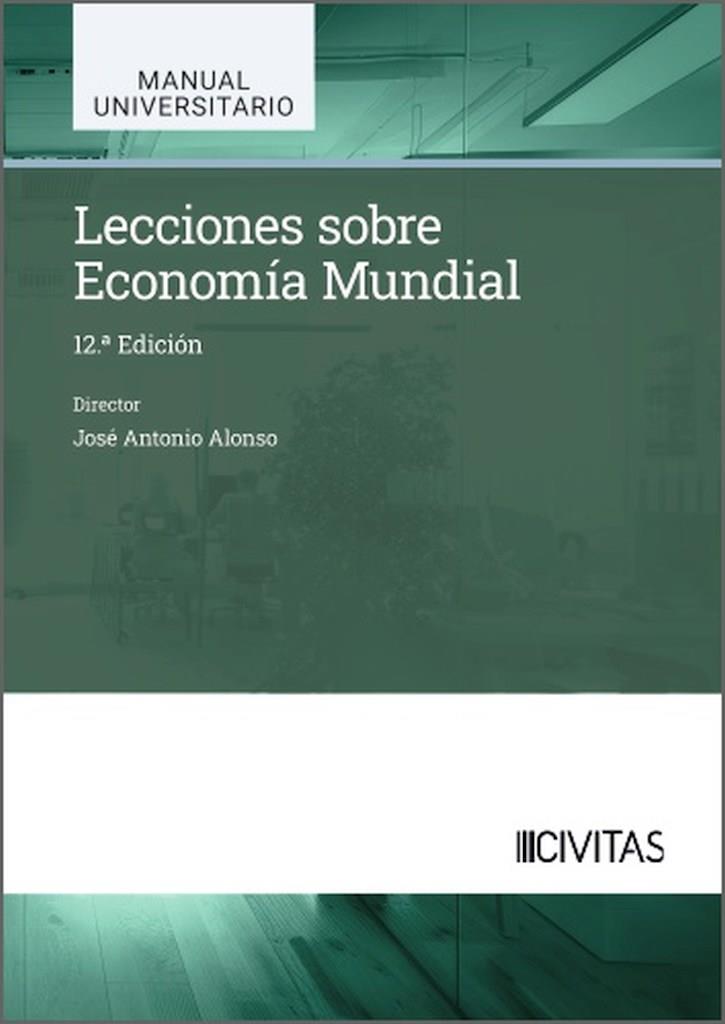 LECCIONES SOBRE ECONOMIA MUNDIAL (12 EDICIÓN) | 9788410851658 | ALONSO, JOSE ANTONIO