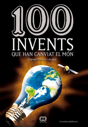 100 INVENTS QUE HAN CANVIAT EL MÓN | 9788497918633 | CLOSA I AUTET, DANIEL