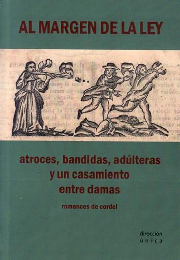 AL MARGEN DE LA LEY. ATROCES, BANDIDAS, ADÚLTERAS Y UN CASAMIENTO ENTRE DAMAS | 9788409059997 | ANÓNIMO