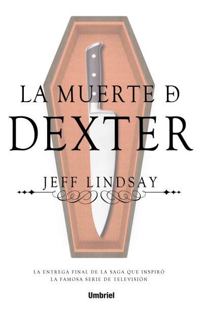 MUERTE DE DEXTER, LA | 9788492915774 | LINDSAY, JEFF