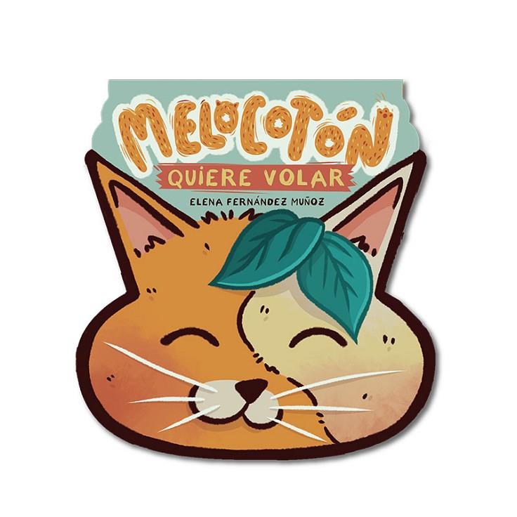 MELOCOTÓN QUIERE VOLAR | 9788412967418 | FERNANDEZ MUÑOZ, ELENA