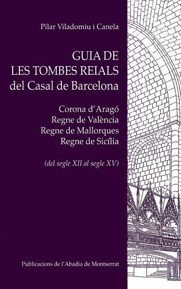 GUIA DE LES TOMBES REIALS DEL CASAL DE BARCELONA | 9788498831252 | VILADOMIU, CANELA