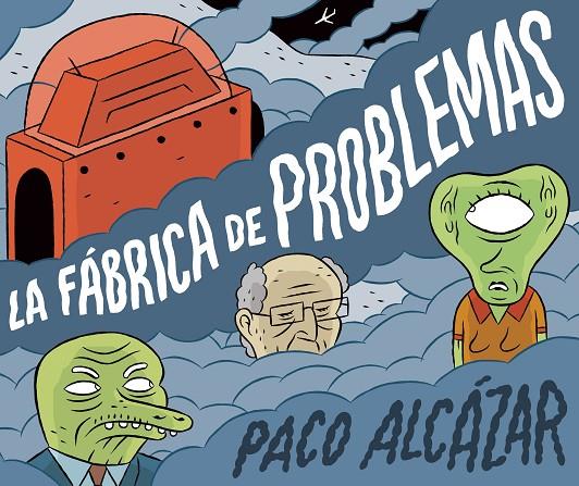FÁBRICA DE PROBLEMAS, LA | 9788416880652 | ALCAZAR, PACO