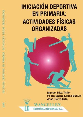 INICIACIÓN DEPORTIVA EN PRIMARIA | 9788487520198 | DIAZ TRILLO, M. / SAENZ LOPEZ, P. / TIERRA, J.