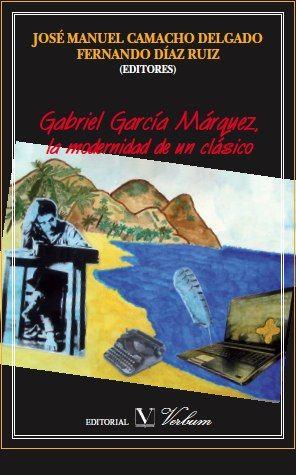 GABRIEL GARCÍA MÁRQUEZ. LA MODERNIDAD DE UN CLÁSICO | 9788479624651 | BELLINI, GIUSEPPE