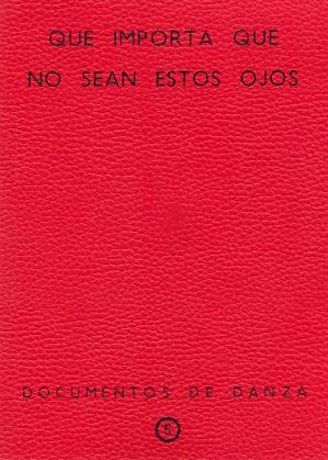 QUE IMPORTA QUE NO SEAN ESTOS OJOS. DOCUMENTOS DE DANZA Nº 5 | 9788481387209 | JIMÉNEZ HERNÁNDEZ, LOLA
