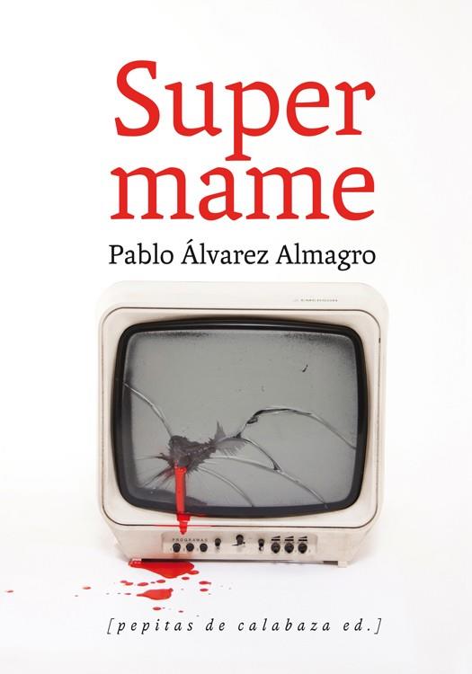 SUPERMAME | 9788493943738 | ÁLVAREZ ALMAGRO, PABLO