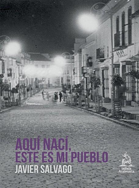 AQUÍ NACÍ, ESTE ES MI PUEBLO | 9788409673759 | SALVAGO CALDERON, JAVIER