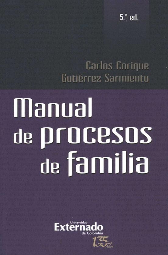 MANUAL DE PROCESO DE FAMILIA (5 ED.) | 9789587907858 | GUTIÉRREZ SARMIENTO, CARLOS ENRIQUE