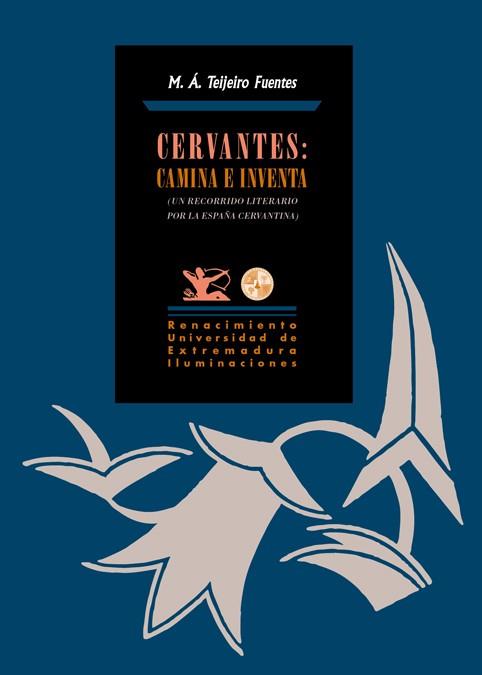 CERVANTES CAMINA E INVENTA | 9788484728696 | TEIJEIRO FUENTES, MIGUEL ANGEL