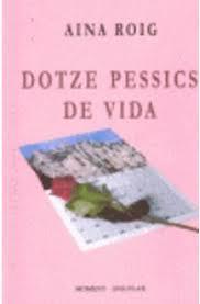 DOTZE PESSICS DE VIDA | 9788492563050 | ROIG, AINA