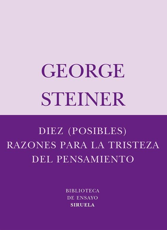 DIEZ (POSIBLES) RAZONES PARA LA TRISTEZA DEL PENSAMIENTO | 9788498410334 | STEINER, GEORGE