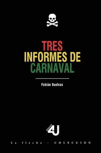 TRES INFORMES DE CARNAVAL | 9789587893557 | BUELVAS, FABIAN