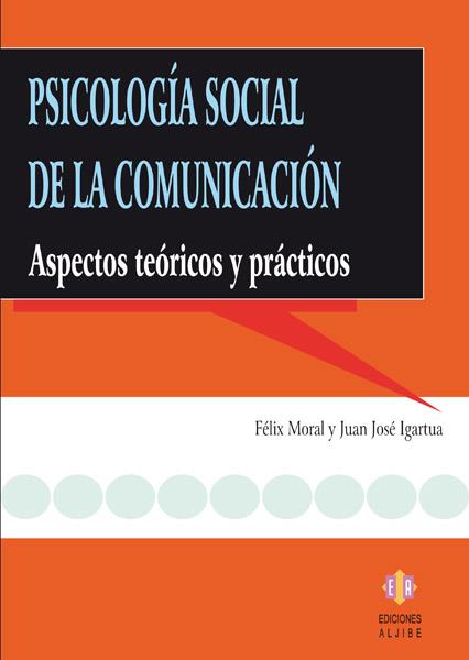 PSICOLOGÍA SOCIAL DE LA COMUNICACIÓN | 9788497002974 | MORAL TORANZO, FÉLIX / IGARTÚA PEROSANZ, JUAN JOSÉ