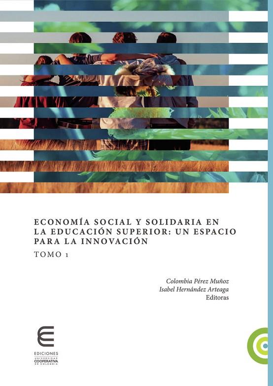 ECONOMÍA SOCIAL Y SOLIDARIA EN LA EDUCACIÓN SUPERIOR. TOMO 2 | 9789587602173 | HERNÁNDEZ ARTEAGA, ISABEL