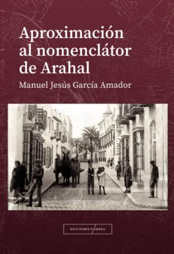 APROXIMACIÓN AL NOMENCLÁTOR DE ARAHAL | 9788412646931 | GARCÍA AMADOR, MANUEL JESÚS