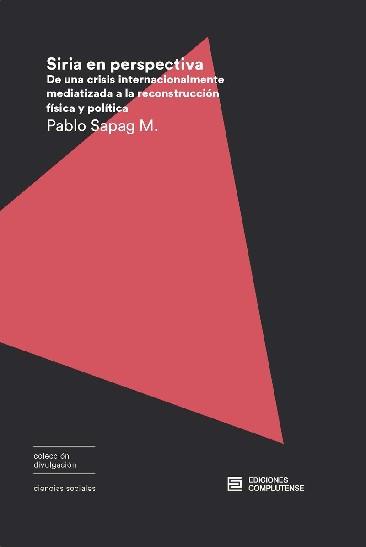 SIRIA EN PERSPECTIVA. DE UNA CRISIS INTERNACIONALMENTE | 9788466936408 | SAPAG MUñOZ DE LA PEÑA, PABLO V.