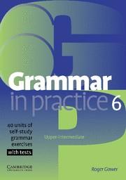 GRAMMAR IN PRACTICE 6 | 9780521618298 | GOWER, ROGER