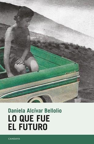 LO QUE FUE EL FUTURO | 9788418504426 | ALCIVAR BELLOLIO, DANIELA