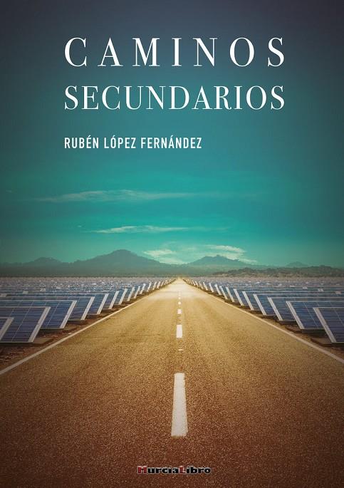 CAMINOS SECUNDARIOS | 9788415516576 | LÓPEZ FERNÁNDEZ, RUBÉN