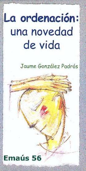 ORDENACIÓN : UNA NOVEDAD DE VIDA, LA | 9788474678895 | GONZÁLEZ I PADRÓS, JAUME