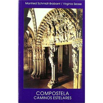 COMPOSTELA. CAMINOS ESTELARES | 9788489197862 | SCHMIDT-BRABANT, MANFRED / SEASE, VIRGINIA