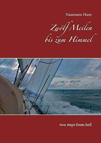 ZWÖLF MEILEN BIS ZUM HIMMEL | 9783749450190 | HANS, NAUMANN