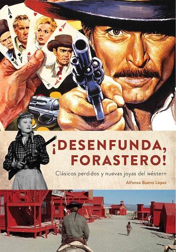 DESENFUNDA FORASTERO. CLASICOS PERDIDOS Y NUEVAS JOYAS WESTERN | 9788412089158 | BUENO LOPEZ, ALFONSO