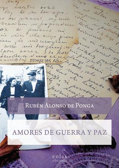 AMORES DE GUERRA Y PAZ | 9788418718243 | ALONSO DE PONGA, RUBÉN