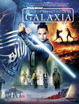STAR WARS : EL POP-UP DEFINITIVO DE LA GALAXIA | 9788467938319 | REINHART, MATTHEW / WILSON, KEVIN M. / REVE, JODY