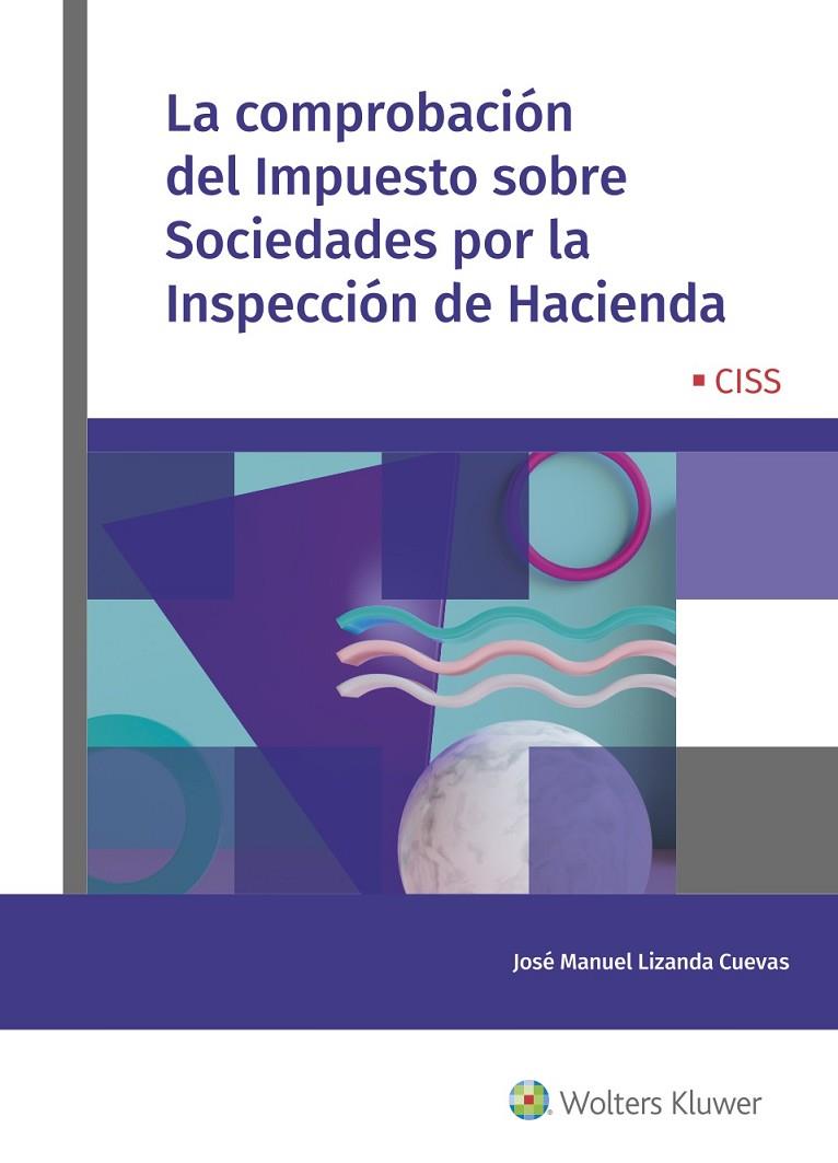 COMPROBACIÓN DEL IMPUESTO SOBRE SOCIEDADES POR LA INSPECCIÓN DE HACIENDA, LA | 9788499542362 | LIZANDA CUEVAS, JOSÉ MANUEL