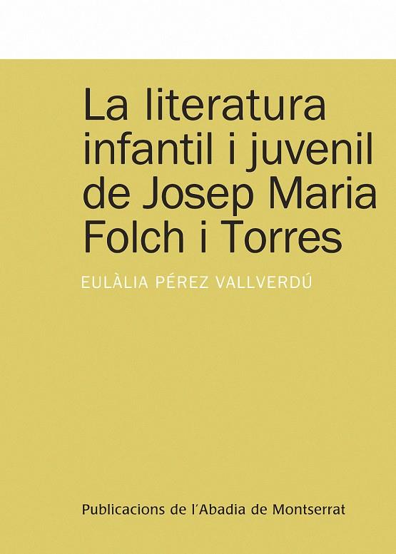 LITERATURA INFANTIL I JUVENIL DE JOSEP MARIA FOLCH I TORRES, LA | 9788498832686 | PÉREZ VALLVERDÚ, EULÀLIA