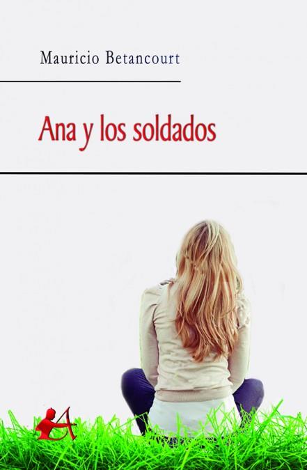 ANA Y LOS SOLDADOS | 9788416824304 | BETANCOURT, MAURICIO